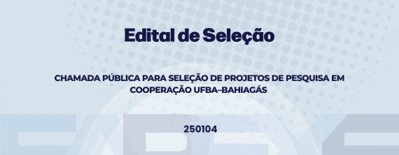 Chamada Pública para seleção de projetos de pesquisa em cooperação UFBA
