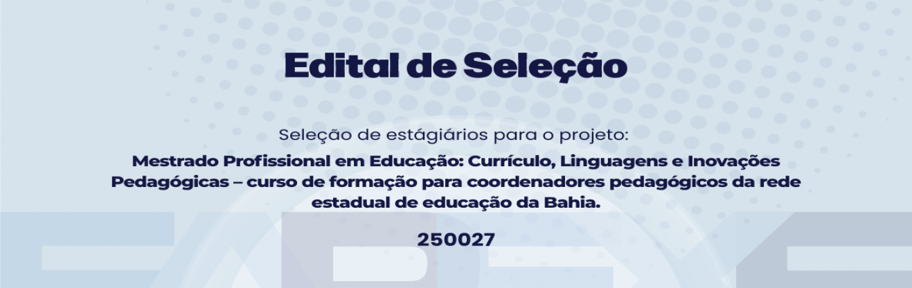 Mestrado Profissional em Educação: Currículo, Linguagens e Inovações Pedagógicas – curso de formação para coordenadores pedagógicos da rede estadual de educação da Bahia.