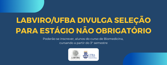 LABVIRO/UFBA divulga seleção para estágio não obrigatório - ATUALIZADO em 20/01/2022